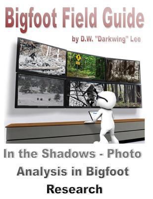 Bigfoot Field Guide - In the shadows - Photogra... 1535387017 Book Cover