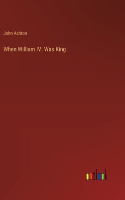 When William IV. Was King 3368904051 Book Cover