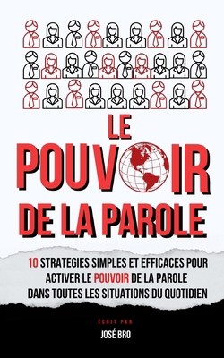 Le Pouvoir de la Parole: 10 Stratégies Simples ... [French] B0CQ4KGPYH Book Cover