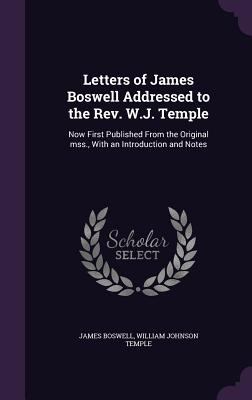 Letters of James Boswell Addressed to the Rev. ... 1347165959 Book Cover