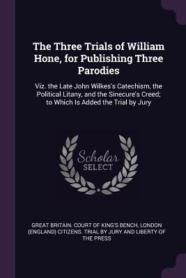 The Three Trials of William Hone, for Publishin... 1377789365 Book Cover