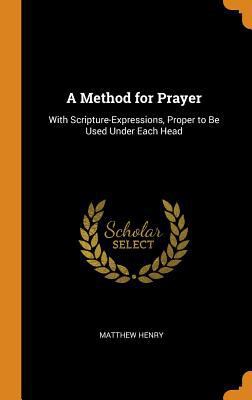 A Method for Prayer: With Scripture-Expressions... 0341729450 Book Cover