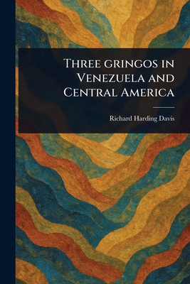 Three Gringos in Venezuela and Central America 1023579618 Book Cover