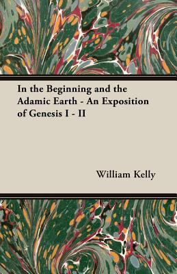 In the Beginning and the Adamic Earth - An Expo... 1406788082 Book Cover