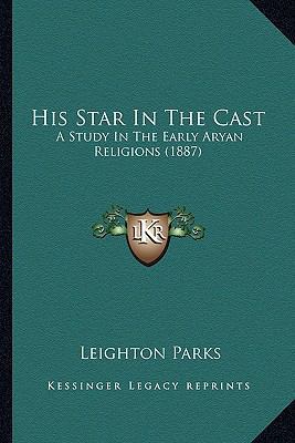 His Star In The Cast: A Study In The Early Arya... 1166604446 Book Cover