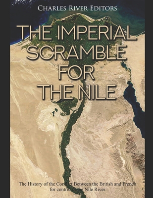 The Imperial Scramble for the Nile: The History... 1655686038 Book Cover