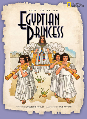 How to Be an Egyptian Princess 1426302460 Book Cover