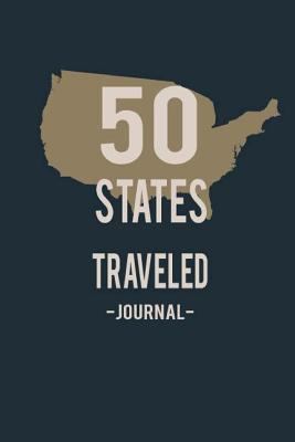 Paperback 50 States Traveled Journal: American Adventure. Visitng All 50 States Travel Challenge Journal Diary Notebook. Road Trip Vacation Travel Journal. Book