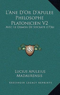 L'Ane D'Or D'Apulee Philosophe Platonicien V2: ... [French] 1165516039 Book Cover