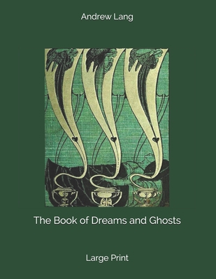 The Book of Dreams and Ghosts: Large Print 169305373X Book Cover