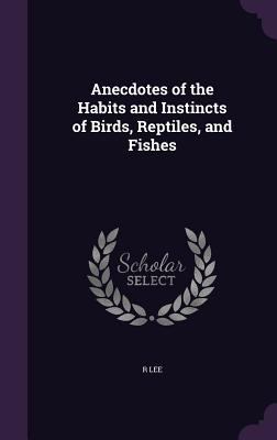 Anecdotes of the Habits and Instincts of Birds,... 134714417X Book Cover