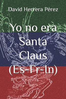 Yo no era Santa Claus (Es-Fr-In) [Spanish] 1980322074 Book Cover
