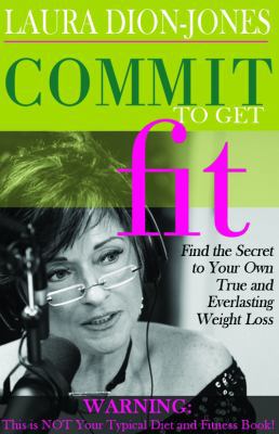 Commit To Get Fit: Find the Secret to Your Own ... 0979491436 Book Cover