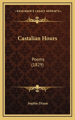 Castalian Hours: Poems (1829) 1164731424 Book Cover
