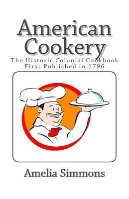 American Cookery: The Historic Colonial Cookboo... 1494844923 Book Cover