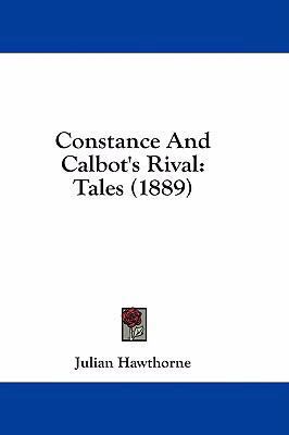 Constance and Calbot's Rival: Tales (1889) 1436932610 Book Cover