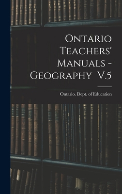 Ontario Teachers' Manuals - Geography V.5 1013779061 Book Cover