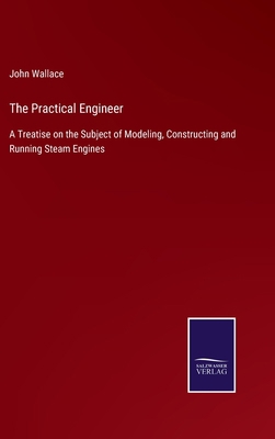 The Practical Engineer: A Treatise on the Subje... 3375038852 Book Cover