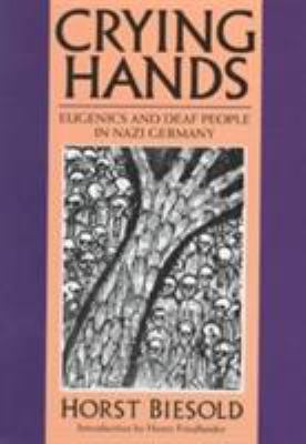 Crying Hands: Eugenics and Deaf People in Nazi ... 1563680777 Book Cover