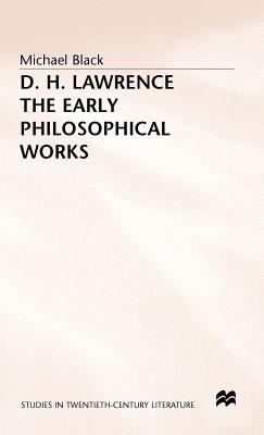 D.H. Lawrence: The Early Philosophical Works: A... 0333461444 Book Cover