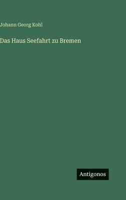 Das Haus Seefahrt zu Bremen [German] 3563426279 Book Cover