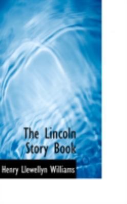The Lincoln Story Book 0559615191 Book Cover