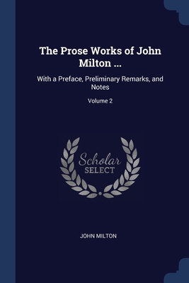 The Prose Works of John Milton ...: With a Pref... 1376713101 Book Cover