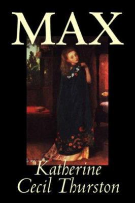 Max by Katherine Cecil Thurston, Fiction, Literary 1598189166 Book Cover