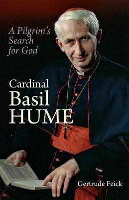 Cardinal Basil Hume: A Pilgrim's Search for God 0852449402 Book Cover