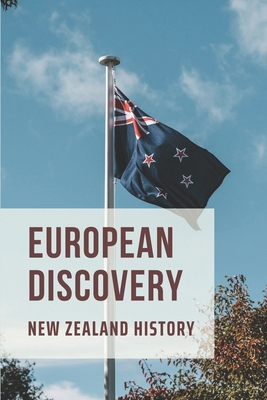European Discovery: New Zealand History B09PMKC1D5 Book Cover
