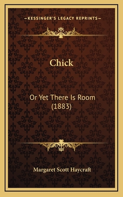 Chick: Or Yet There Is Room (1883) 1166498549 Book Cover