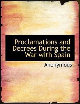 Proclamations and Decrees During the War with S... 1140464418 Book Cover