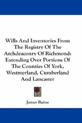 Wills And Inventories From The Registry Of The ... 0548210934 Book Cover