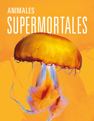 Animales Supermortales [Spanish] 1644667584 Book Cover