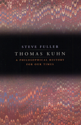 Thomas Kuhn: A Philosophical History for Our Times 0226268942 Book Cover