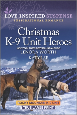 Christmas K-9 Unit Heroes [Large Print] 1335588744 Book Cover