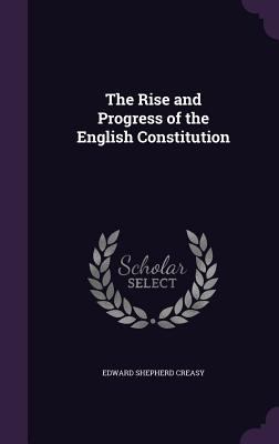 The Rise and Progress of the English Constitution 1358549265 Book Cover