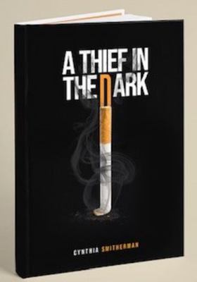 Thief in the Dark : A Smoker's Guide to Quitting Smoking
