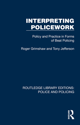 Interpreting Policework: Policy and Practice in... 103241779X Book Cover