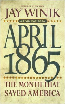 April 1865: The Month That Saved America 0060187239 Book Cover