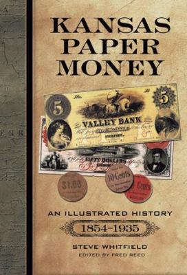 Kansas Paper Money: An Illustrated History, 185... 0786441321 Book Cover