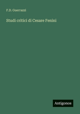 Studi critici di Cesare Fenini [Italian] 3563219486 Book Cover