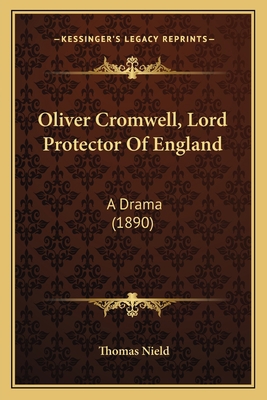 Oliver Cromwell, Lord Protector Of England: A D... 116559563X Book Cover