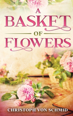 A Basket of Flowers: Illustrated Edition 1611041562 Book Cover