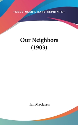 Our Neighbors (1903) 1437253121 Book Cover