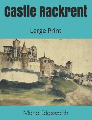 Castle Rackrent: Large Print 1697351166 Book Cover