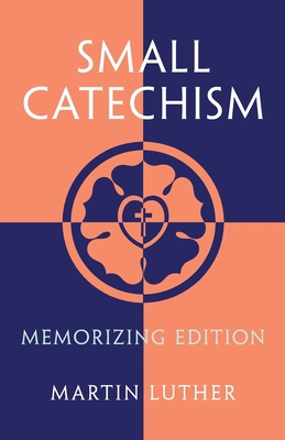 Small Catechism: Memorizing Edition 1735230065 Book Cover