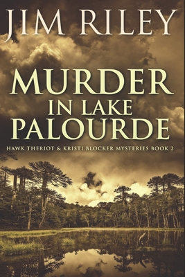 Murder In Lake Palourde: Large Print Edition [Large Print] B08KQ3XN8J Book Cover
