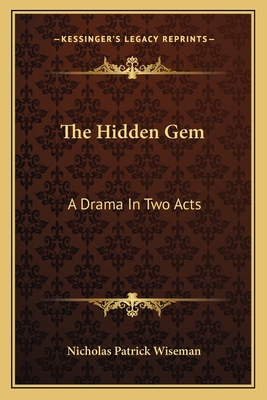 The Hidden Gem: A Drama In Two Acts 1163595004 Book Cover