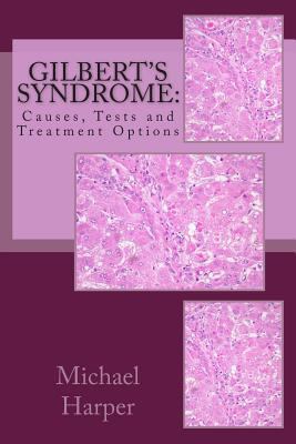 Gilbert's Syndrome: Causes, Tests and Treatment... 1470195313 Book Cover